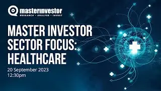 Master Investor Sector Focus: Healthcare
