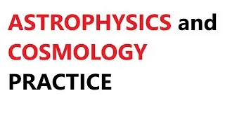 A Level Physics Revision: Astrophysics and Cosmology Practice Questions