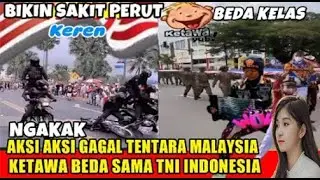 NGAKAK ! AKSI AKSI TENTARA MALAYSIABUAT SAKIT PERUT,BEDA SAMA TNI INDONESIA
