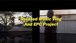 Wow!!!!!....Relaxed Music Vlog and EPC Project II Motivational Music