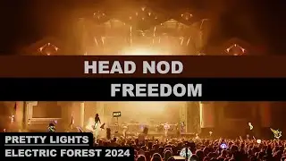 11- HEAD NOD FREEDOM - ELECTRIC FOREST '24 - MI - Pretty Lights