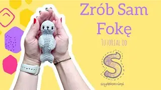 Zrób Sam maskotkę na szydełku ☆ Foka ☆ tutorial krok po kroku