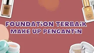10 Foundation Terbaik Untuk Make Up Pengantin Yang Awet [ Anti Luntur ]