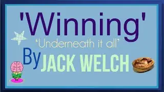 Winning 'Underneath it all' by Jack Welch: Animated Summary
