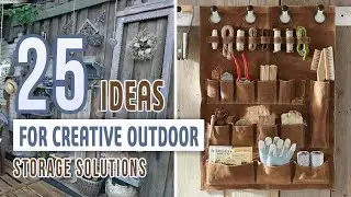 25 Ideas for Creative Outdoor Storage Solutions