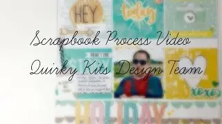Scrapbook Process Video | Holiday Adventure | Quirky Kits Design Team | April 2017
