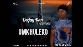 Deejay Dan-uMkhuleko_2026_Gqomu_Remake