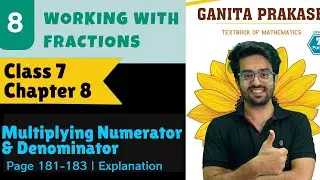Working with Fractions | Pages 181&ndash;183 Explanation | Class 7 | Chapter 8 | Ganita Prakash