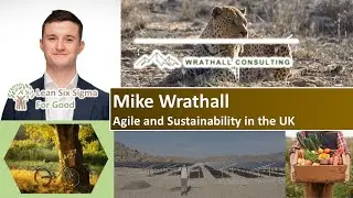 E131: Agile and Sustainability in the UK with Mike Wrathall - Lean Six Sigma for Good Podcast