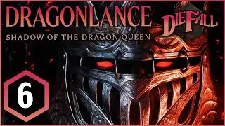 DRAGONLANCE: SHADOW OF THE DRAGON QUEEN | Episode #6 | Dungeons & Dragons [DnD 5e]