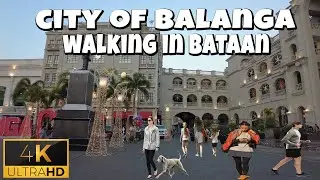 Balanga City Bataan Walking Tour 2023 4K