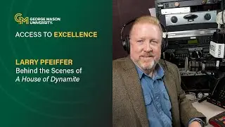 Ларри Пфайффер | Подкаст &laquo;Доступ к совершенству&raquo; | Университет Джорджа Мейсона