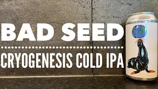 Bad Seed Cryogenesis Cold IPA By Bad Seed Brewing Company | Danish Craft Beer Review