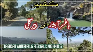 Baghsar Waterfall and Peer Gali | The Unexplored Beauty of Azad Kashmir | E2 