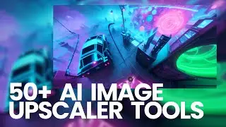 50+ AI IMAGE UPSCALER TOOLS