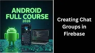 (311) Creating Chat Groups in Firebase Realtime Database | Android Studio Complete Course