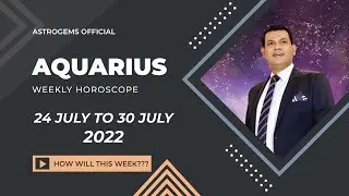 Aquarius weekly horoscope 24 July to 31 July 2022