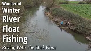 WONDERFUL WINTER RIVER ROVING - SURPRISING Stick Float Fishing On The Avon - 29/12/25 (Video 619)