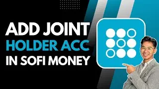 How to Add a Joint account holder in SoFi Money
