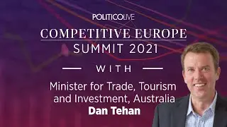Opening remarks and opening interview with Minister Dan Tehan | POLITICO Competitive Europe Summit