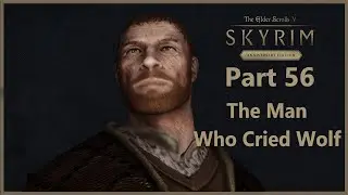 TES V: Skyrim Anniversary Edition - Part 56 - The Man Who Cried Wolf