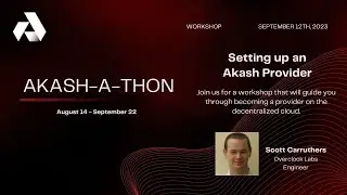 Akash-a-thon Workshop Series Ep05: Setting up an Akash Provider