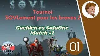 SOVLement pour les Braves n&deg;2 - Gaelden vs SoloOne match #1