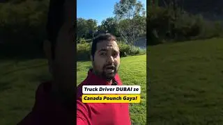 Truck Driver DUBAI se CANADA pouch gaya😨 Complete details🇨🇦
