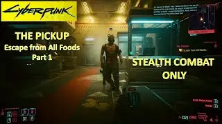 [*/\*] Cyberpunk 2077 -Escape from All Foods (Maelstrom's base)-Part 1 (THE PICKUP) (Stealth Combat)