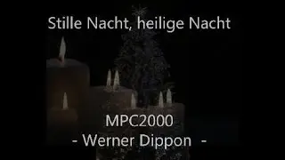Stille Nacht - MPC2000 - Werner Dippon