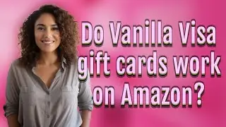 Do Vanilla Visa gift cards work on Amazon?