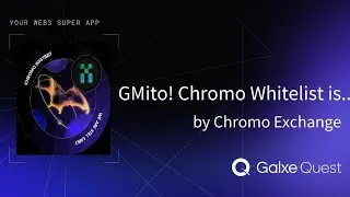 GMito! Chromo Whitelist is here! Claim Your Whitelist Spot on Galxe