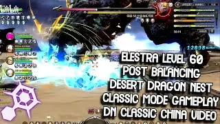 Elestra Lv 60 Post Balancing Desert Dragon Nest Classic Mode DN Classic China Video