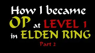 ELDEN RING Level 1 Playthrough - How to be OP (Part 2)