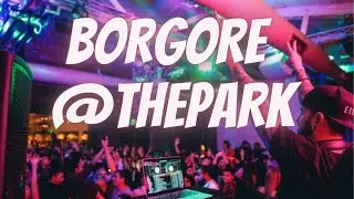 BORGORE @THEPARK