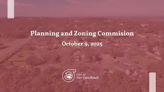 Fair Oaks Ranch Planning and Zoning Commission - October 9, 2025