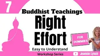RIGHT EFFORT- BUDDHIST TEACHINGS (#7)