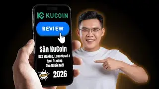 Review S&agrave;n KuCoin 2026 &ndash; KCS Staking, Launchpad & Spot Trading Cho Người Mới