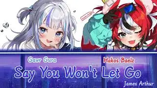 Gura and Baelz sing - Say You Won't Let Go by James Arthur (Duet)
