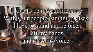 I love to be in your presence (with lyric) by Hosanna Media