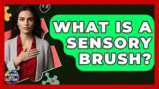 What Is A Sensory Brush? - Answers About Autism