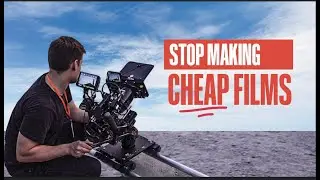 How to make your CHEAP FILMS look EXPENSIVE