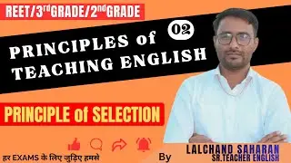 PRINCIPLES OF TEACHING BY LALCHAND SAHARAN | PRINCIPLE OF SELECTION |