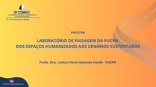 IV CONEC 2025 - Palestra: Laboratório de paisagem da PUCPR: dos espaços humanizados aos cenários...