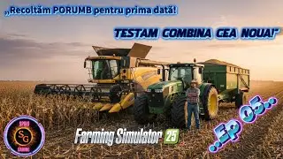 &bdquo;FS25: Porumb este gata de recoltat! Scoatem combina nouă la probă!&rdquo;..Ep 05..