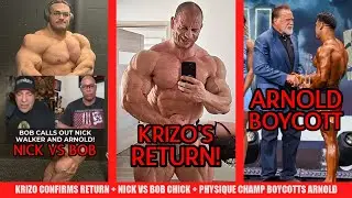 Krizo Confirms comeback show + Nick Walker Vs Bob Chick + Men's Physique Champ Boycotts Arnold