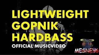 Mesney6 - LIGHTWEIGHT GOPNIK [ OFFICIAL MUSICVIDEO ]
