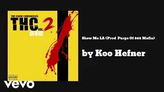 Koo Hefner - Show Me LA (Prod  Purps Of 808 Mafia) (AUDIO)