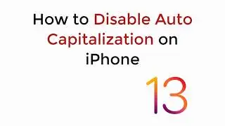 IOS 13 : How to Disable Auto Capitalization on iPhone