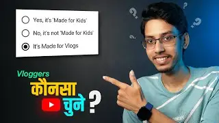Made for Kids or Not - Which one to select? Vloggers Konsa Chune?